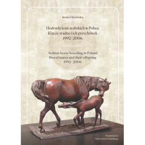Hodowla koni arabskich w Polsce Klacze stadne i ich przychówek 1992-2006 [E-Book] [pdf]