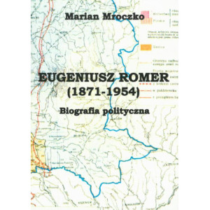 Eugeniusz Romer (1871-1954). Biografia polityczna [E-Book] [pdf]