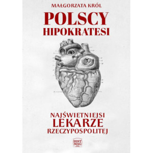 Polscy Hipokratesi. Najświetniejsi lekarze Rzeczypospolitej [E-Book] [pdf]