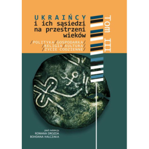 Ukraińcy i ich sąsiedzi na przestrzeni wieków t. III [E-Book] [pdf]