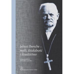 Juliusz Bursche - myśli, działalność i dziedzictwo [E-Book] [pdf]