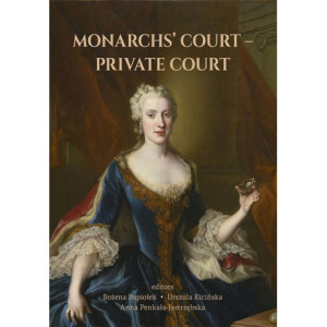 MONARCHS’ COURT – PRIVATE COURT. The Evolution of the Court Structure from the Middle Ages to the End of the 18th Century [E-Book] [pdf]