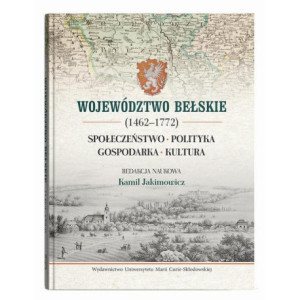 Województwo bełskie (1462-1772). Społeczeństwo, polityka, gospodarka, kultura [E-Book] [pdf]