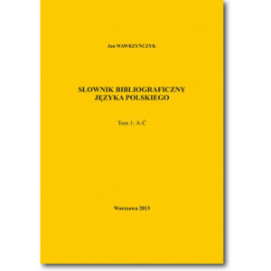 Słownik bibliograficzny języka polskiego Tom 1 (A-Ć) [E-Book] [pdf]