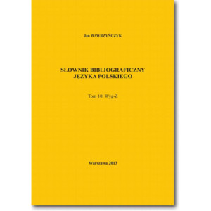 Słownik bibliograficzny języka polskiego Tom 10  (Wyg-Ż) [E-Book] [pdf]