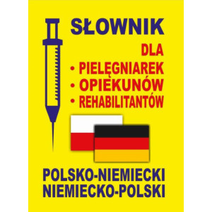 Słownik dla pielęgniarek - opiekunów - rehabilitantów polsko-niemiecki • niemiecko-polski [E-Book] [pdf]