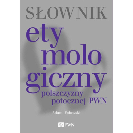 Słownik etymologiczny polszczyzny potocznej PWN [E-Book] [mobi]