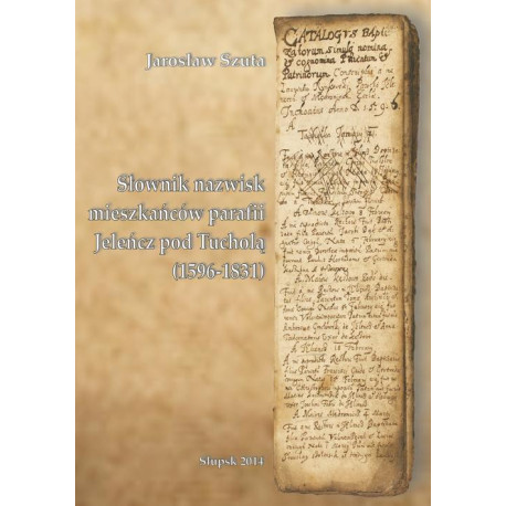 Słownik nazwisk mieszkańców parafii Jeleńcz pod Tucholą (1596-1831) [E-Book] [pdf]