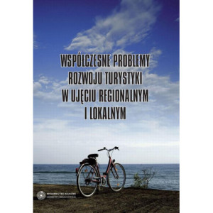 Współczesne problemy rozwoju turystyki w ujęciu regionalnym i lokalnym [E-Book] [pdf]