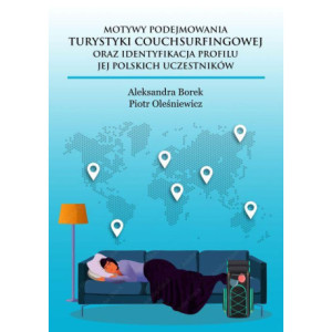 Motywy podejmowania turystyki couchsurfingowej oraz identyfikacja profilu jej polskich uczestników [E-Book] [pdf]