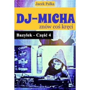 DJ-Micha znów coś kręci czyli Bazylek część 4. [E-Book] [epub]