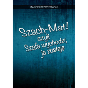 Szach-Mat czyli Szafa wychodzi, ja zostaję [E-Book] [pdf]