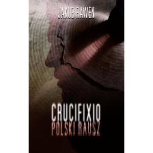 CRUCIFIXIO. Polski Rausz [E-Book] [pdf]
