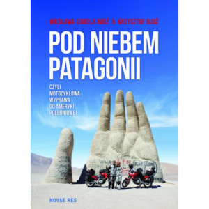 Pod niebem Patagonii, czyli motocyklowa wyprawa do Ameryki Południowej [E-Book] [mobi]