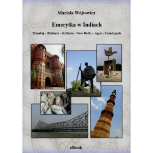 Emerytka w Indiach. Mumbaj – Elefanta – Kolkata – New Delhi – Agra – Czandigarh [E-Book] [mobi]