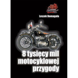 8 tysięcy mil motocyklowej przygody [E-Book] [pdf]