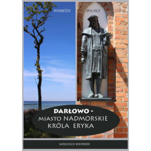 Darłowo - Miasto nadmorskie króla Eryka [E-Book] [mobi]
