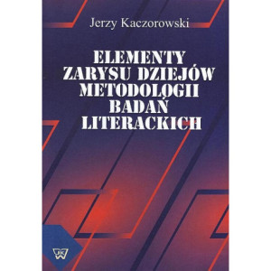 Elementy zarysu dziejów metodologii badań literackich [E-Book] [pdf]