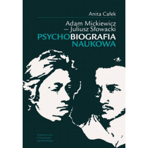 Adam Mickiewicz - Juliusz Słowacki Psychobiografia naukowa [E-Book] [pdf]