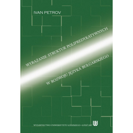 Wyrażanie struktur polipredykatywnych w rozwoju języka bułgarskiego [E-Book] [pdf]