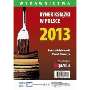 Rynek książki w Polsce 2013. Wydawnictwa [E-Book] [pdf]