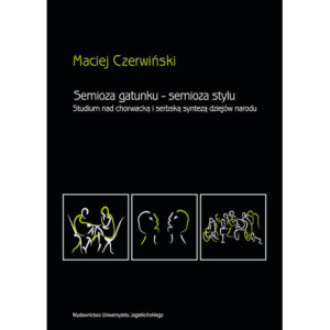 Semioza gatunku semioza stylu. Studium nad chorwacką i serbską syntezą dziejów narodu [E-Book] [pdf]