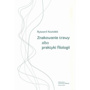 Znakowanie trawy albo praktyki filologii [E-Book] [pdf]