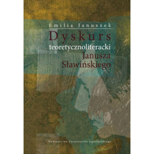 Dyskurs teoretycznoliteracki Janusza Sławińskiego [E-Book] [pdf]