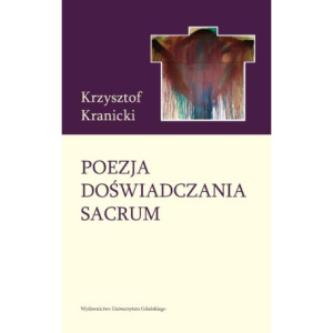 Poezja doświadczania sacrum. Wokół twórczości poetyckiej Janusza S. Pasierba [E-Book] [pdf]