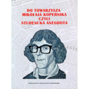 Do Towarzysza Mikołaja Kopernika czyli studencka anegdota [E-Book] [pdf]