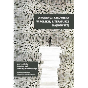 O kondycji człowieka w polskiej literaturze najnowszej [E-Book] [pdf]