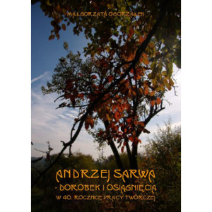 Andrzej Sarwa - dorobek i osiągnięcia w 40. rocznicę pracy twórczej [E-Book] [pdf]
