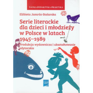 Serie literackie dla dzieci i młodzieży w Polsce w latach 1945-1989 [E-Book] [pdf]