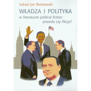 Władza i polityka w literaturze political fiction prawda czy fikcja? [E-Book] [pdf]