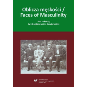Oblicza męskości / Faces of Masculinity [E-Book] [pdf]