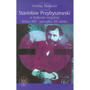 Stanisław Przybyszewski w kulturze rosyjskiej końca XIX - początku XX wieku [E-Book] [pdf]