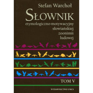 Słownik etymologiczno-motywacyjny słowiańskiej zoonimii ludowej Tom 5 [E-Book] [pdf]