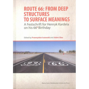 Route 66 From Deep Structures to Surface Meanings. A Festschrift for Henryk Kardela on his 66-th Bi [E-Book] [pdf]