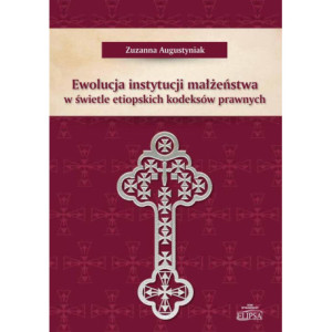 Ewolucja instytucji małżeństwa w świetle etiopskich kodeksów prawnych [E-Book] [pdf]
