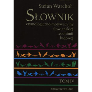 Słownik etymologiczno-motywacyjny słowiańskiej zoonimii ludowej Tom 4 [E-Book] [pdf]
