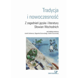Tradycja i nowoczesność. Z zagadnień języka i literatury Słowian Wschodnich [E-Book] [pdf]