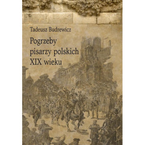 Pogrzeby pisarzy polskich XIX wieku [E-Book] [pdf]