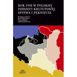 Rok 1918 w polskiej pamięci kulturowej [E-Book] [pdf]