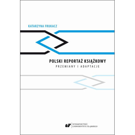 Polski reportaż książkowy. Przemiany i adaptacje [E-Book] [pdf]