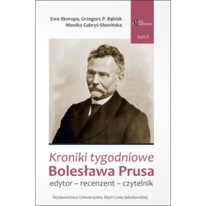 Kroniki tygodniowe Bolesława Prusa. Edytor - recenzent - czytelnik [E-Book] [pdf]