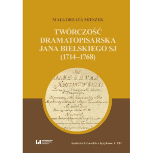Twórczość dramatopisarska Jana Bielskiego SJ (1714-1768) [E-Book] [pdf]