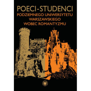 Poeci-studenci podziemnego Uniwersytetu Warszawskiego wobec romantyzmu [E-Book] [mobi]