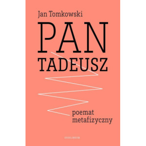 "Pan Tadeusz" - poemat metafizyczny [E-Book] [epub]