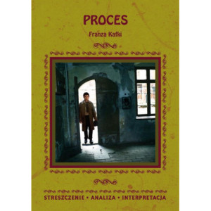 Proces Franza Kafki. Streszczenie, analiza, interpretacja [E-Book] [pdf]