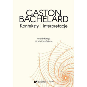 Gaston Bachelard. Konteksty i interpretacje [E-Book] [pdf]